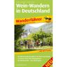 WANDERFÜHRER WEIN-WANDERN IN DEUTSCHLAND -  Wanderführer Deutschland - Deutschland Wanderführer