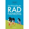 DIE PHILOSOPHIE DES RADFAHRENS -  Philosophie und Achtsamkeit