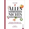 Alles verwenden. Nichts verschwenden -  Philosophie und Achtsamkeit