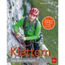 Klettern - Das Standardwerk -  Sportklettern: Kletterführer, Training und Techniken