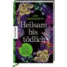 HEILSAM BIS TÖDLICH -  Tiere, Pflanzen und Garten