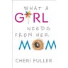 Baker Publishing Group What A Girl Needs From Her Mom