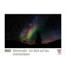 Timokrates Verlag Milchstraße - Ein Blick Auf Das Unerreichbare 2022 - Timokrates Kalender Tischkalender Bildkalender - Din A5 (21 X 15 Cm)