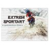 Extremsportart (Wandkalender 2024 Din A4 Quer) Calvendo Monatskalender