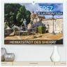 Calvendo Jerez De La Frontera - Heimatstadt Des Sherry (Hochwertiger Premium Wandkalender 2024 Din A2 Quer) Kunstdruck In Hochglanz