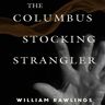 Lantern Audio The Columbus Stocking Strangler