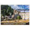 Jerez De La Frontera - Heimatstadt Des Sherry (Wandkalender 2025 Din A4 Quer) Calvendo Monatskalender