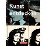 Nein Kunst entdecken 3 SB Sek. I