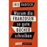 Rowohlt Verlag GmbH Warum die Franzosen so gute Bücher schreiben