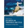 Brunnen-Verlag GmbH Die Briefe an Timotheus und Titus