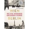 Reclam Philipp Jun. Wien - Berlin. Wo die Moderne erfunden wurde