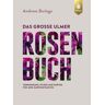 Ulmer Eugen Verlag Das große Ulmer Rosenbuch