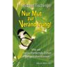 Neue Stadt Verlag GmbH Nur Mut zur Veränderung!