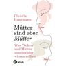 Kösel-Verlag Mütter sind eben Mütter