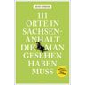 Emons Verlag 111 Orte in Sachsen-Anhalt, die man gesehen haben muss