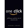 One Click: Jeff Bezos And The Rise Of Amazon.Com