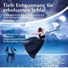 Tiefe Entspannung Für Erholsamen Schlaf: Atementspannung Muskelentspannung Und Entspannungs-Hypnose - Eine Kombination Der Effektivsten Entspannungsmethoden Für Den Täglichen Gebrauch