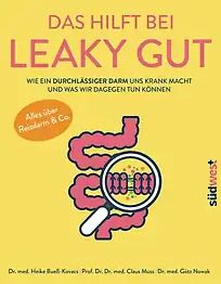 Südwest Das hilft bei Leaky Gut - Wie ein durchlässiger Darm uns krank macht und was wir dagegen tun können. Alles über Reizdarm & Co.