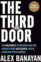 Currency The Third Door: The Wild Quest to Uncover How the World's Most Successful People Launched Their Careers