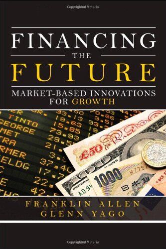 Franklin Allen - GEBRAUCHT Financing the Future: Market-Based Innovations for Growth (Milken Institute Series on Financial Innovations) - Preis vom 20.05.2024 04:51:15 h