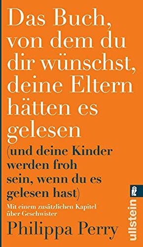 Philippa Perry - GEBRAUCHT Das Buch, von dem du dir wünschst, deine Eltern hätten es gelesen: (und deine Kinder werden froh sein, wenn du es gelesen hast)   Erweiterte Ausgabe des Bestsellers mit einem exklusiven neuen Kapitel - Preis vom h