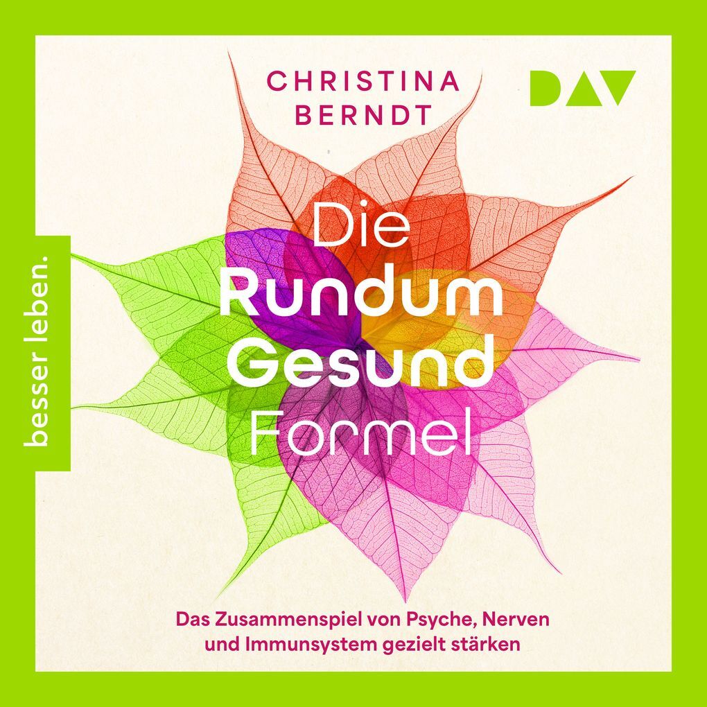 Der Audio Verlag Die Rundum-Gesund-Formel. Das Zusammenspiel Von Psyche Nerven Und Immunsystem Gezielt Stärken. Neueste Erkenntnisse Aus Der Psychoneuroimmunologie