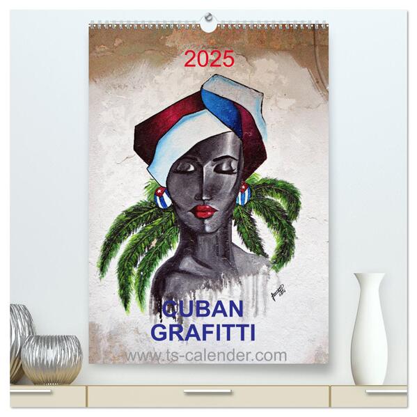 Calvendo Cuban Grafitti (Hochwertiger Premium Wandkalender 2025 Din A2 Hoch) Kunstdruck In Hochglanz