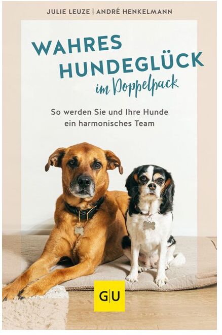 GU Ratgeber Wahres Hundeglück im Doppelpack von Julie Leuze und André Henkelmann