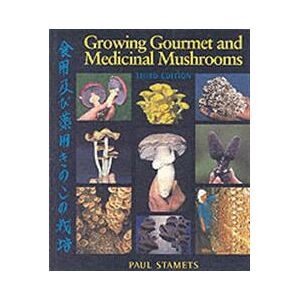 Growing Gourmet and Medicinal Mushrooms