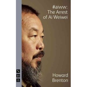 #aiww: The Arrest of Ai Weiwei (NHB Modern Plays)