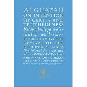 Al-Ghazali on Intention, Sincerity and Truthfulness