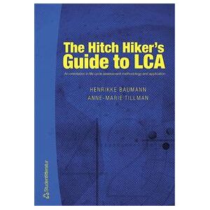 The Hitch Hiker's Guide to LCA : an orientation in life cycle assessment methodology and application