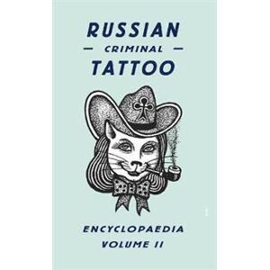 Russian Criminal Tattoo Encyclopaedia Volume II