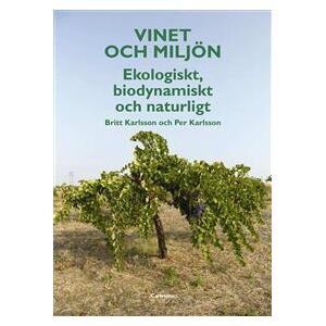 Vinet och miljön : ekologiskt, biodynamiskt och naturligt