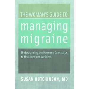 The Woman's Guide to Managing Migraine