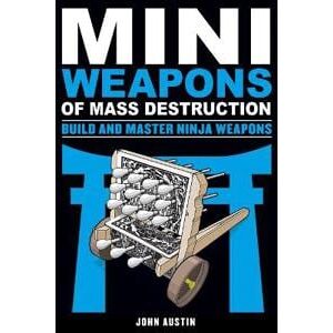 Mini Weapons of Mass Destruction: Build and Master Ninja Weapons