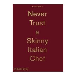 Never Trust A Skinny Italian Chef