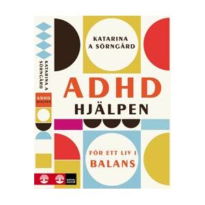 ADHD-hjälpen : För ett liv i balans