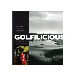 Golfilicious : smaka på det bästa ur golfens värld