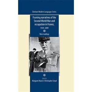 Framing Narratives of the Second World War and Occupation in France, 1939–2009