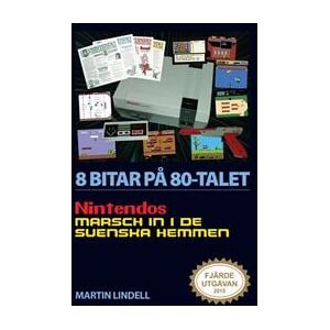 8 bitar på 80-talet : Nintendos marsch in i de svenska hemmen