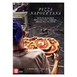 Pizza Napoletana : jakten på en fulländad napoletansk pizza i hemmaugn, ombyggd grill och vedugn
