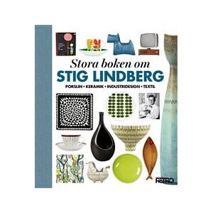 Stora boken om Stig Lindberg : porslin, keramik, industridesign, textil