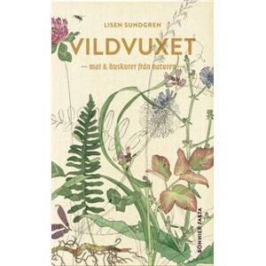 Vildvuxet : mat och huskurer från naturen