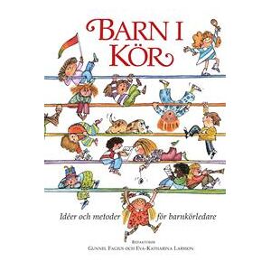 Barn i kör : idéer och metoder för barnkörledare