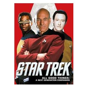 Star Trek: All Good Things. A Next Generation Companion