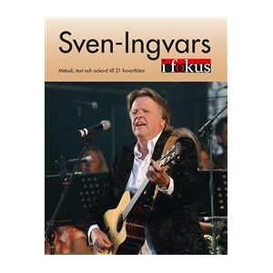 Sven-Ingvars i Fokus : melodi, text och ackord till 21 favoritlåtar