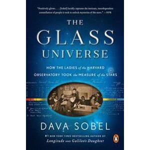 The Glass Universe: How the Ladies of the Harvard Observatory Took the Measure of the Stars