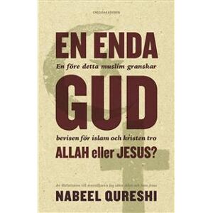 En enda Gud - Allah eller Jesus? : en före detta muslim granskar bevisen för islam och kristen tro