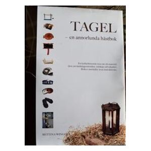 Tagel - en annorlunda hästbok : en kulturhistorisk resa om ett material, dess användningsområden, tekniker, redskap och instruktioner